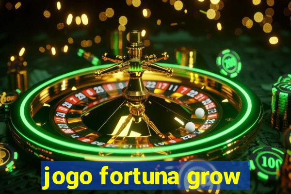 jogo fortuna grow